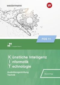 Produktbild: K&uuml;nstliche Intelligenz, Informatik, Technologie. Schulbuch 11. Ausgabe FOS/BOS Bayern