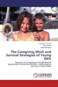 Produktbild: Ahmed, F: Caregiving Work and Survival Strategies of Young G