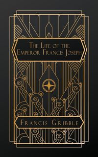 Produktbild: The Life of the Emperor Francis Joseph
