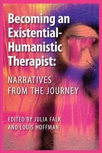 Produktbild: Becoming an Existential-Humanistic Therapist: Narratives from the Journey