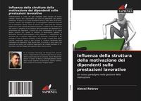 Produktbild: Influenza della struttura della motivazione dei dipendenti sulle prestazioni lavorative