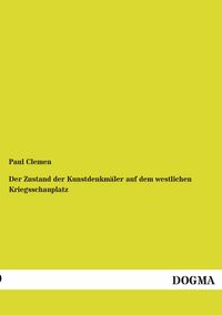Produktbild: Der Zustand der Kunstdenkm&auml;ler auf dem westlichen Kriegsschauplatz