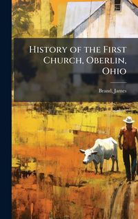 Produktbild: History of the First Church, Oberlin, Ohio