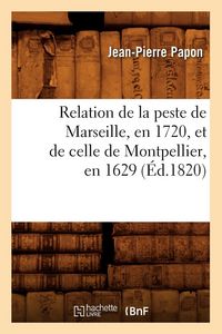 Produktbild: Relation de la peste de Marseille, en 1720, et de celle de Montpellier, en 1629 (&Eacute;d.1820)