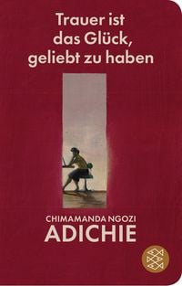 Bild vom Artikel Trauer ist das Glück, geliebt zu haben vom Autor Chimamanda Ngozi Adichie