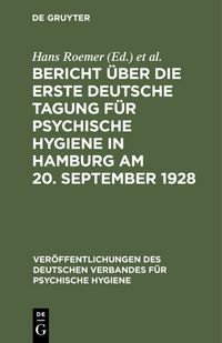 Produktbild: Bericht &uuml;ber die Erste Deutsche Tagung f&uuml;r Psychische Hygiene in Hamburg am 20. September 1928