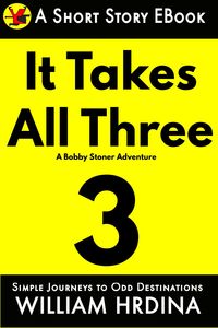 Produktbild: It Takes All Three- A Bobby Stoner Adventure (Simple Journeys to Odd Destinations, #26)