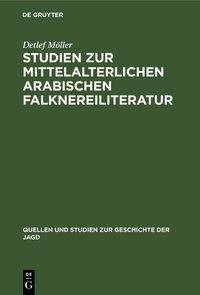 Produktbild: Studien zur mittelalterlichen arabischen Falknereiliteratur