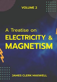 Produktbild: A Treatise on Electricity & Magnetism VOLUME II