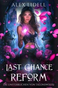 Produktbild: Last Chance Reform: Die Unsterblichen von Talonswood