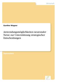 Produktbild: Anwendungsm&ouml;glichkeiten neuronaler Netze zur Unterst&uuml;tzung strategischer Entscheidungen