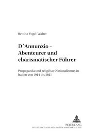Produktbild: D'Annunzio - Abenteurer und charismatischer F&uuml;hrer / Beitr&auml;ge zur Kirchen- und Kulturgeschichte Bd. 15
