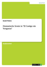 Produktbild: Dramatische Ironie in "El Castigo sin Venganza"