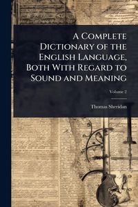 Produktbild: A Complete Dictionary of the English Language, Both With Regard to Sound and Meaning