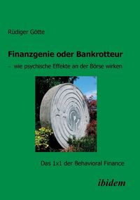 Produktbild: G&ouml;tte, R: Finanzgenie oder Bankrotteur - wie psychische Effe