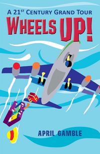 Produktbild: Wheels Up! - A 21st Century Grand Tour