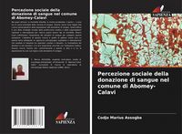 Produktbild: Percezione sociale della donazione di sangue nel comune di Abomey-Calavi