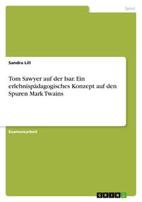 Produktbild: Tom Sawyer auf der Isar. Ein erlebnisp&auml;dagogisches Konzept auf den Spuren Mark Twains