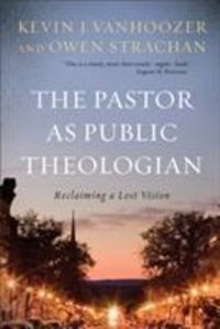 Produktbild: Vanhoozer, K: The Pastor as Public Theologian