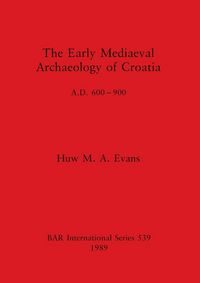 Produktbild: The Early Mediaeval Archaeology of Croatia, A.D. 600-900