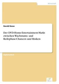 Produktbild: Der DVD-Home-Entertainment-Markt zwischen Wachstums- und Reifephase-Chancen und Risiken