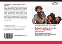 Produktbild: Estudios sobre la familia cubana. Apuntes y prop&oacute;sitos