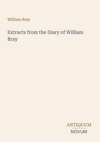 Produktbild: Extracts from the Diary of William Bray