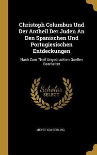 Produktbild: Christoph Columbus Und Der Antheil Der Juden An Den Spanischen Und Portugiesischen Entdeckungen