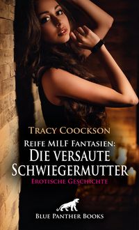 Produktbild: Reife MILF Fantasien: Die versaute Schwiegermutter | Erotische Geschichte