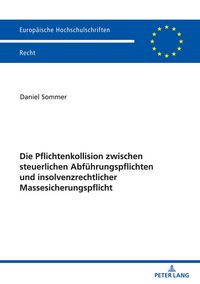 Produktbild: Die Pflichtenkollision zwischen steuerlichen Abf&uuml;hrungspflichten und insolvenzrechtlicher Massesicherungspflicht