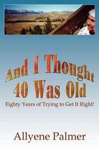Produktbild: And I Thought 40 Was Old