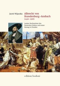 Bild vom Artikel Albrecht von Brandenburg-Ansbach (1490–1568) vom Autor Jacek Wijaczka