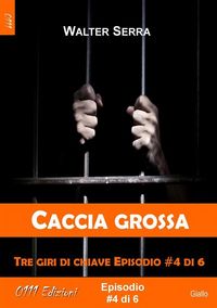 Produktbild: Caccia grossa - Tre giri di chiave ep. #4 di 6
