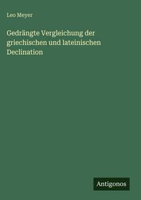 Produktbild: Gedr&auml;ngte Vergleichung der griechischen und lateinischen Declination