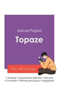 Produktbild: R&eacute;ussir son Bac de fran&ccedil;ais 2027 : Analyse du roman Topaze de Marcel Pagnol