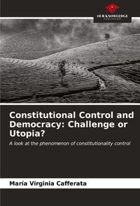 Produktbild: Constitutional Control and Democracy: Challenge or Utopia?