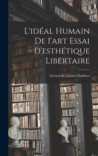 Produktbild: L'id&eacute;al Humain de I'art Essai D'esth&eacute;tique Libertaire