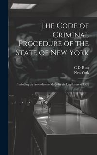 Produktbild: The Code of Criminal Procedure of the State of New York: Including the Amendments Made by the Legislature of 1902