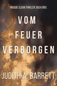 Produktbild: Vom Feuer Verborgen (Maggie Sloan Thriller Serie, #3)
