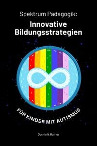 Produktbild: Spektrum P&auml;dagogik: Innovative Bildungsstrategien f&uuml;r Kinder mit Autismus