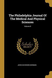 Produktbild: The Philadelphia Journal Of The Medical And Physical Sciences; Volume 8