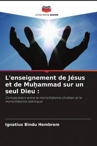 Produktbild: L'enseignement de J&eacute;sus et de Mu&iquest;ammad sur un seul Dieu :