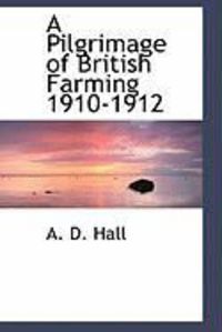 Produktbild: A Pilgrimage of British Farming 1910-1912