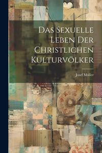 Produktbild: Das Sexuelle Leben der Christlichen Kulturv&ouml;lker
