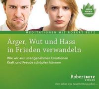 Bild vom Artikel Ärger, Wut und Hass in Frieden verwandeln vom Autor Robert Betz