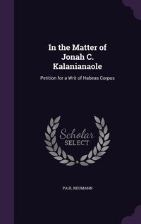 Produktbild: In the Matter of Jonah C. Kalanianaole: Petition for a Writ of Habeas Corpus