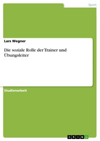 Produktbild: Die soziale Rolle der Trainer und &Uuml;bungsleiter