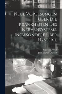 Produktbild: Neue Vorlesungen &Uuml;ber Die Krankheiten Des Nervensystems, Insbesondere &Uuml;ber Hysterie