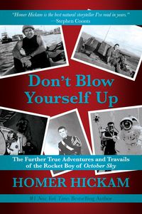 Produktbild: Don't Blow Yourself Up: The Further True Adventures and Travails of the Rocket Boy of October Sky