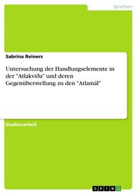 Produktbild: Untersuchung der Handlungselemente in der "Atlakvi&eth;a" und deren Gegen&uuml;berstellung zu den "Atlam&aacute;l"